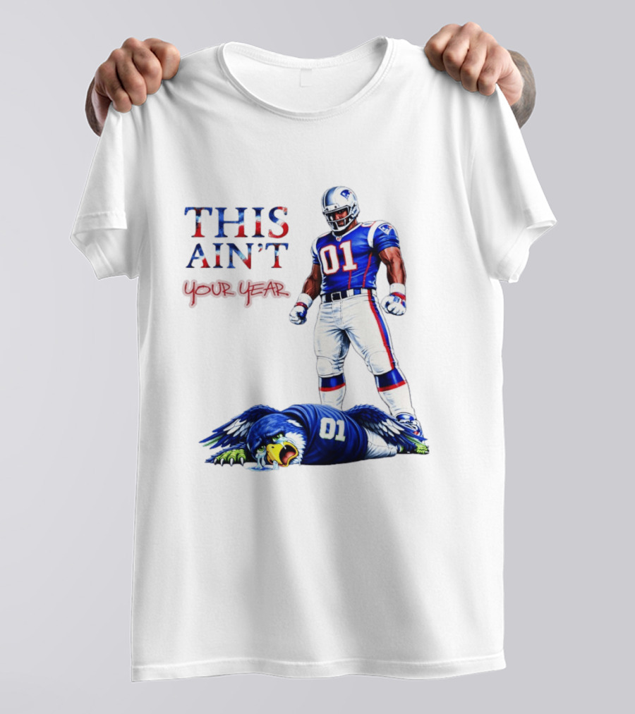 New England Patriots 01 Defeat Seattle Seahawks This Ain't Your Year Game Day 2026 T-Shirt