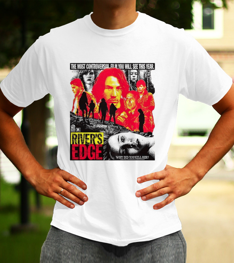 River's Edge Most Controversial Film Of The Year Why Did You Kill Her T-Shirt