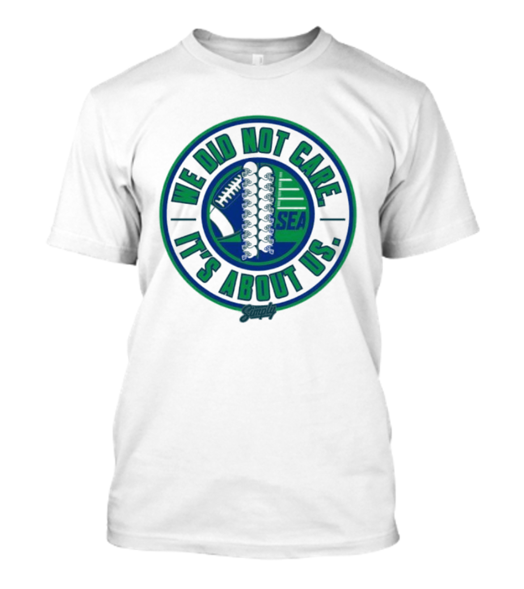 Seattle We Did Not Care It's About Us Football Team Spirit T-Shirt