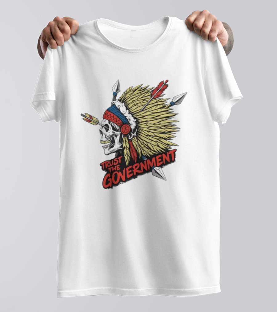 Trust The Government Skull Wearing Native American Headdress T-Shirt