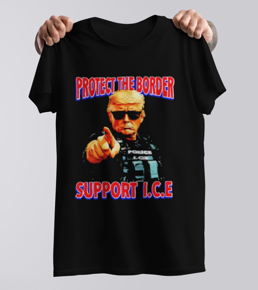 Protect The Border Support I.C.E. Donald Trump Image T-Shirt