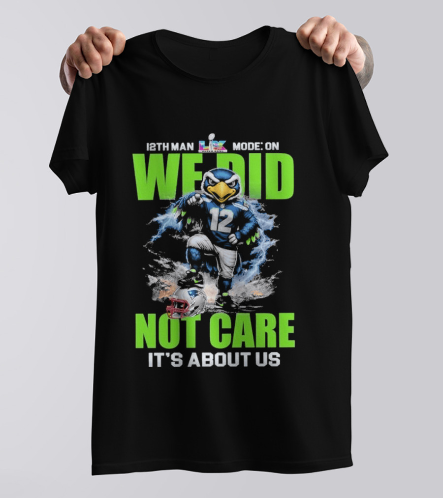 12th Man Mode On We Did Not Care It's About Us T-Shirt