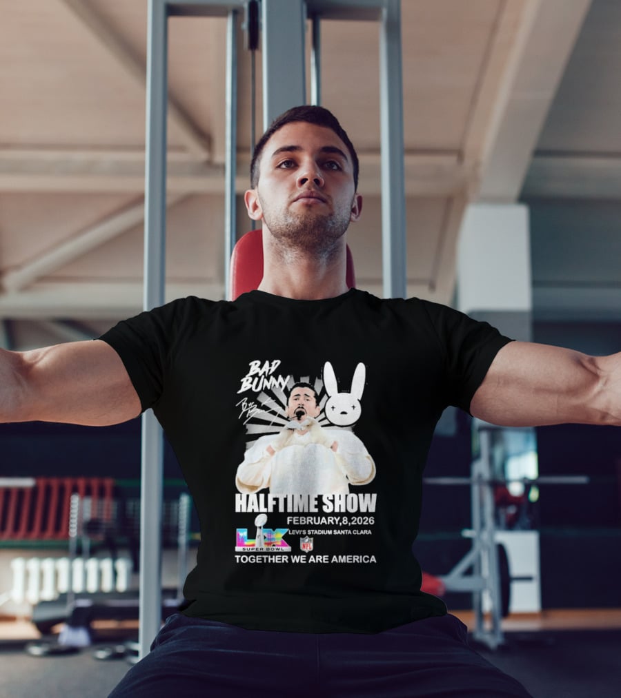 Bad Bunny Halftime Show February 8 2026 Levi's Stadium Santa Clara NFL Together We Are America T-Shirt