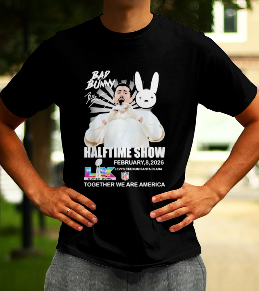 Bad Bunny Halftime Show February 8 2026 Levi's Stadium Santa Clara NFL Together We Are America T-Shirt