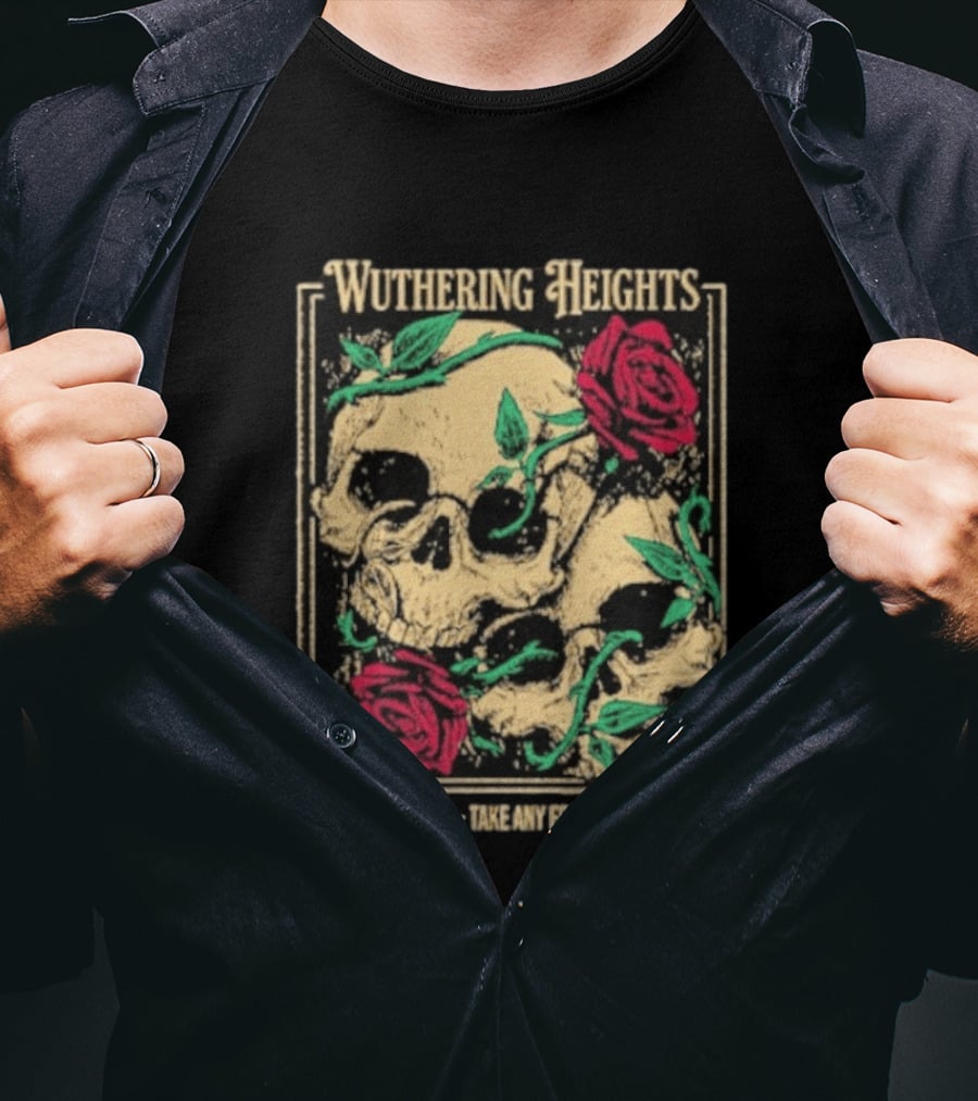 Wuthering Heights Be With Me Always Roses And Skulls T-Shirt