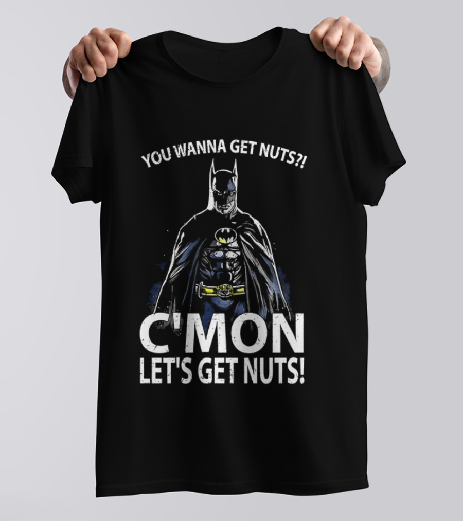 Batman You Wanna Get Nuts C'mon Let's Get Nuts T-Shirt