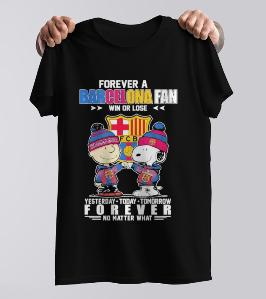 Forever A Barcelona Fan Win Or Lose No Matter What T-Shirt