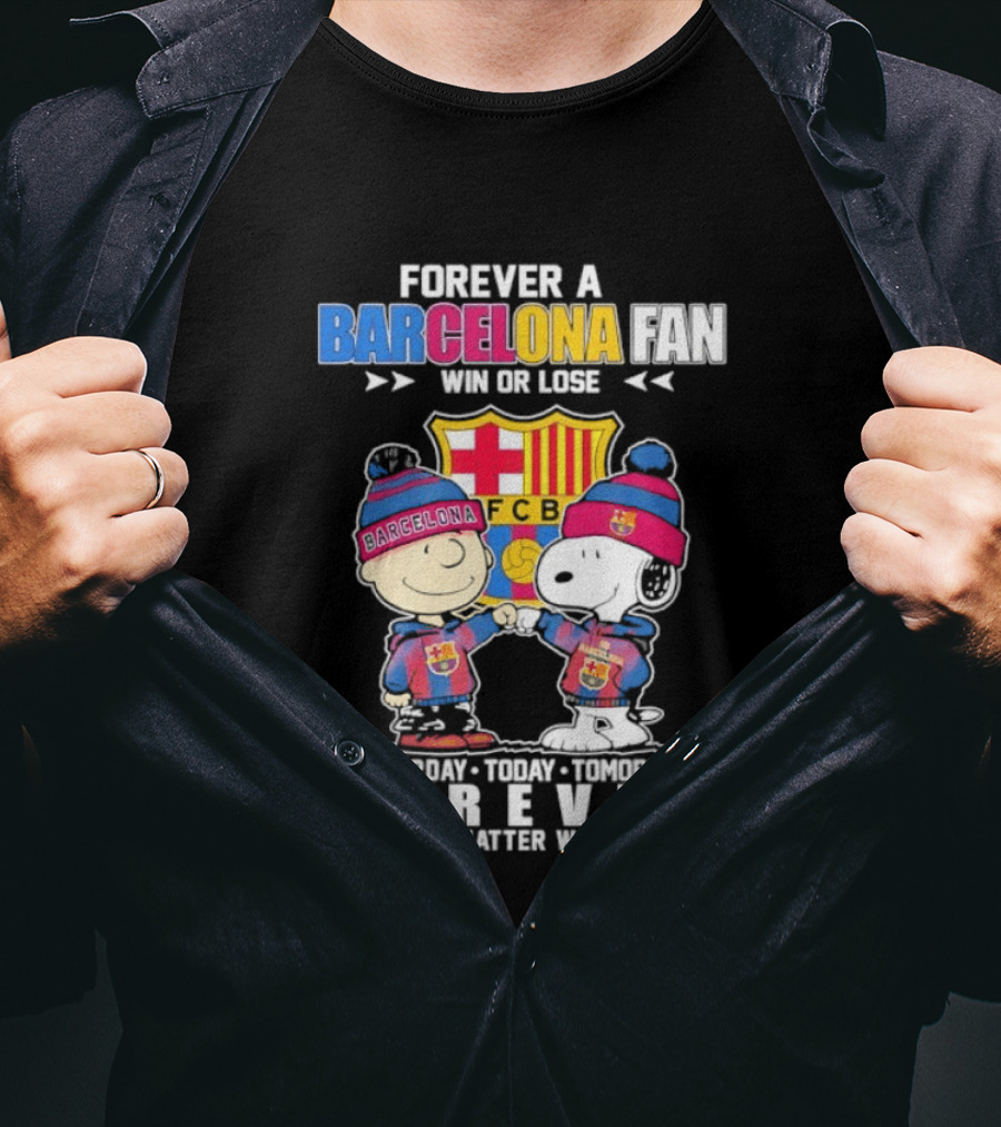 Forever A Barcelona Fan Win Or Lose No Matter What T-Shirt