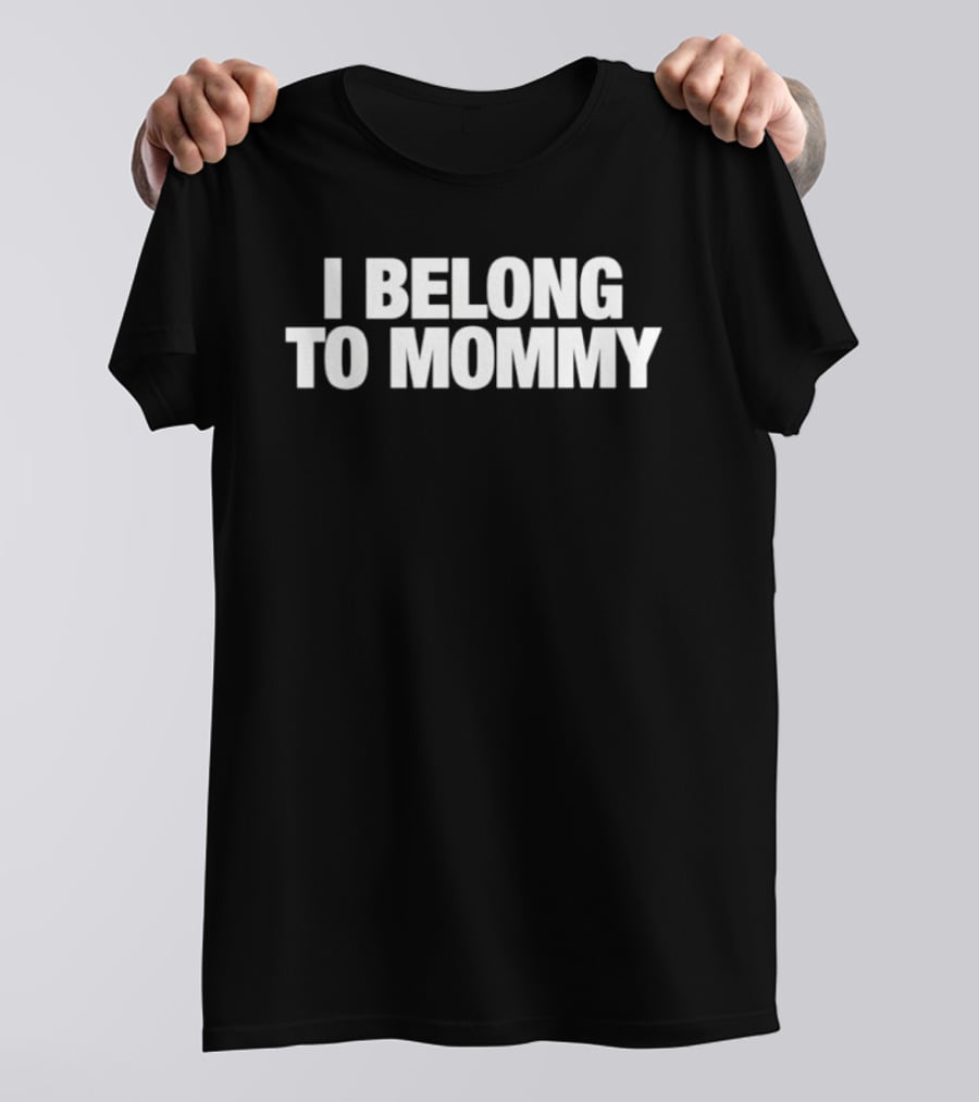 I Belong To Mommy Matching Family Outfit T-Shirt