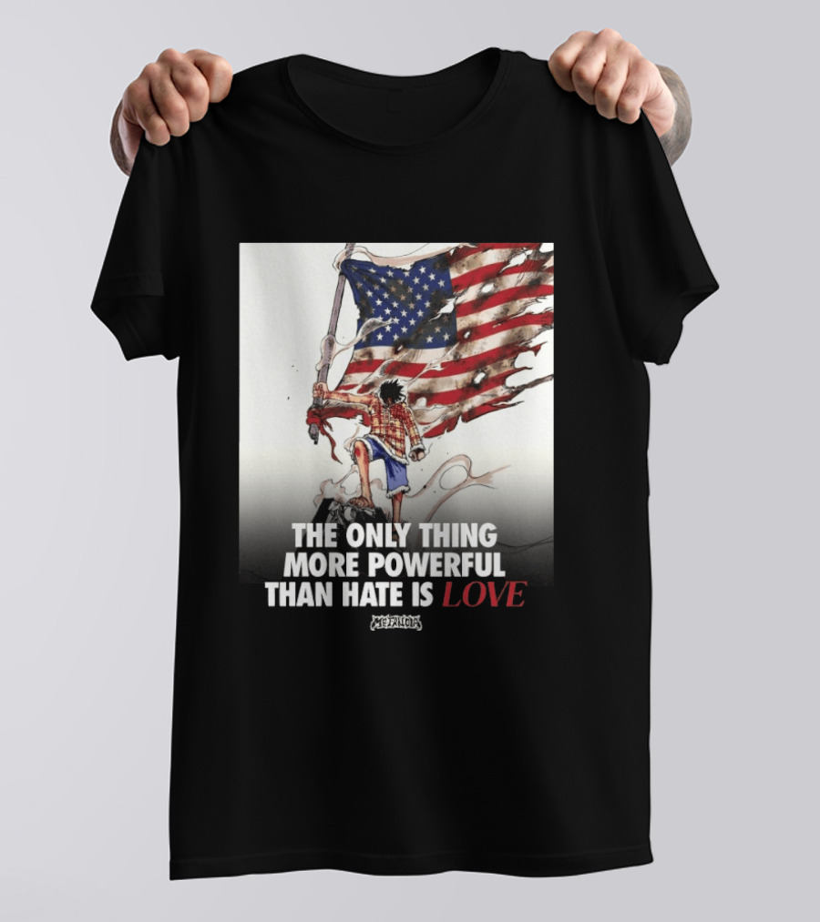 USA Luffy Flag The Only Thing More Powerful Than Hate Is Love MCFANCLUB T-Shirt