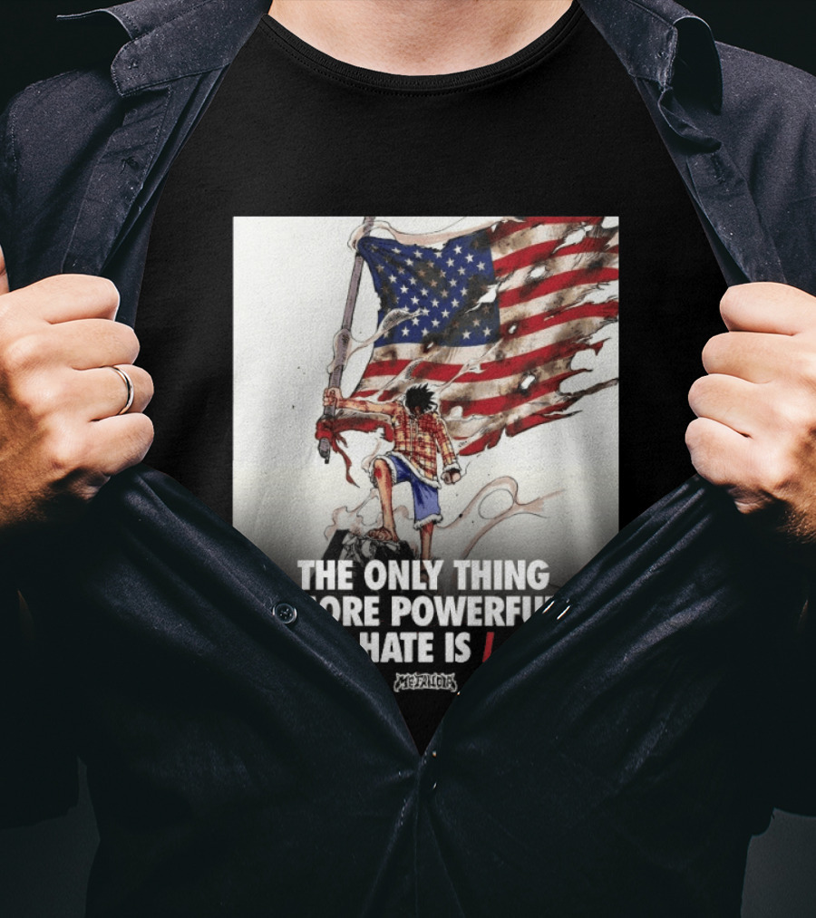 USA Luffy Flag The Only Thing More Powerful Than Hate Is Love MCFANCLUB T-Shirt
