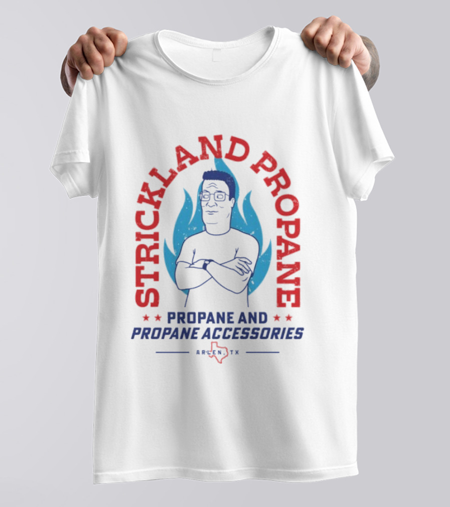 Strickland Propane Hank Hill Propane And Propane Accessories Arlen TX T-Shirt