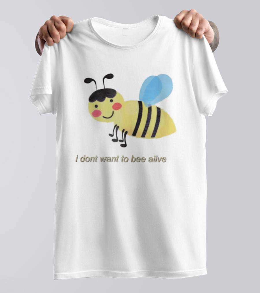 I Don't Want To Bee Alive Funny Yellow Cartoon Bee With Stripes And Wings T-Shirt