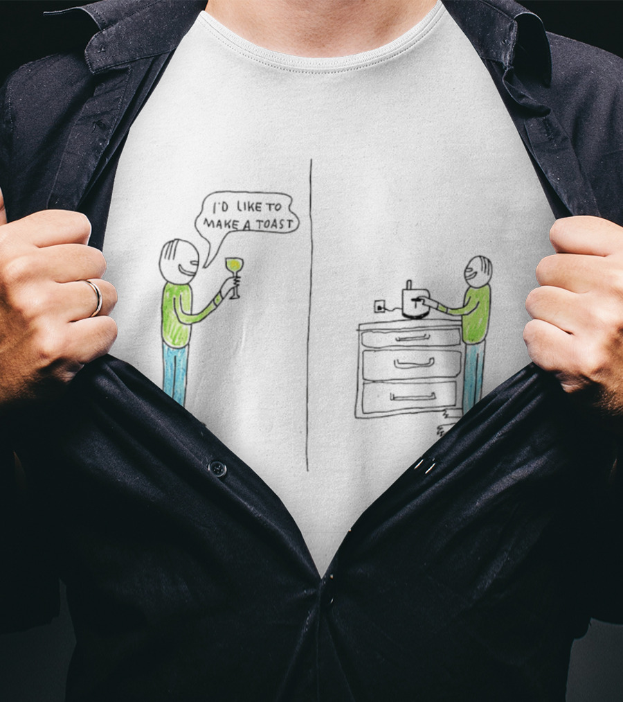 I'd Like To Make A Toast Funny Wine And Kitchen Joke T-Shirt