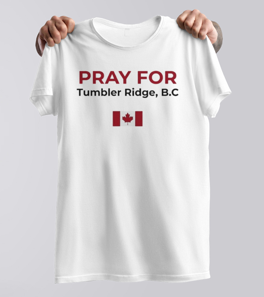 Pray For Tumbler Ridge B.C Canada Flag T-Shirt