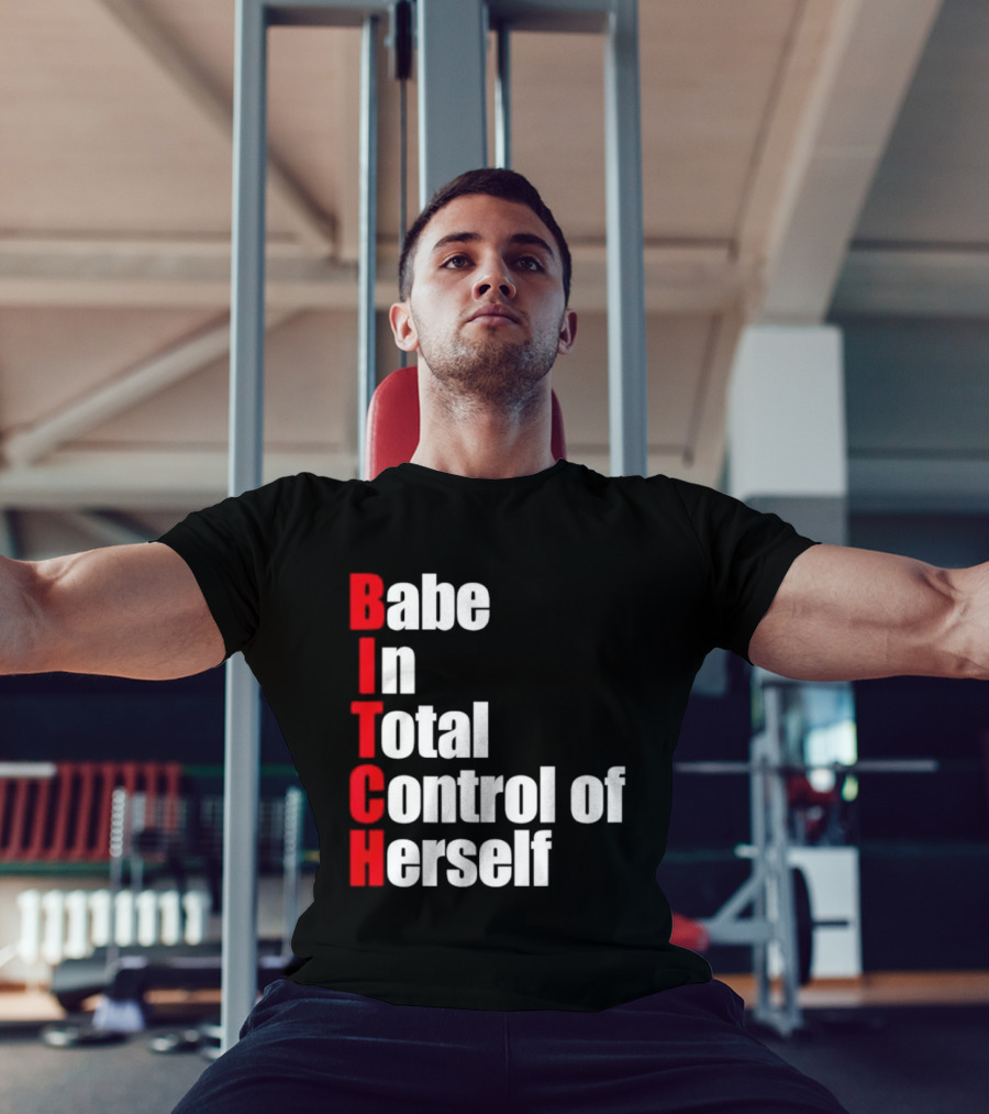 Babe In Total Control Of Herself T-Shirt