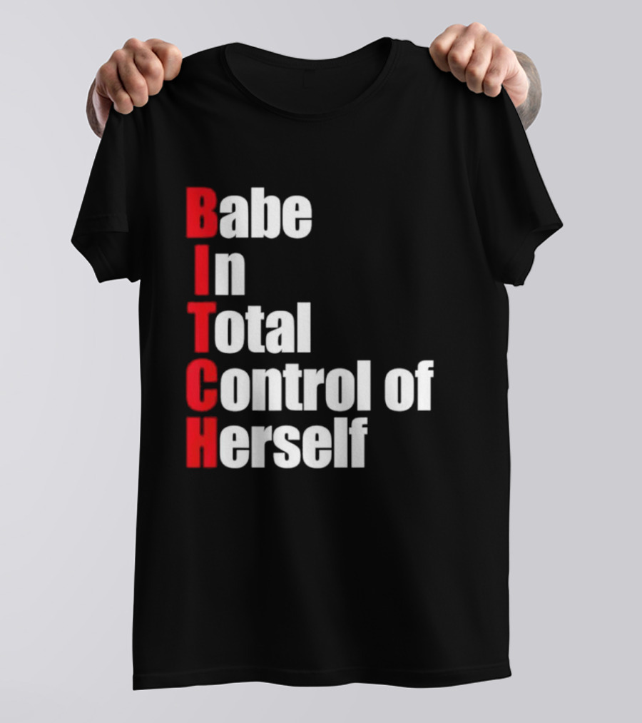 Babe In Total Control Of Herself T-Shirt
