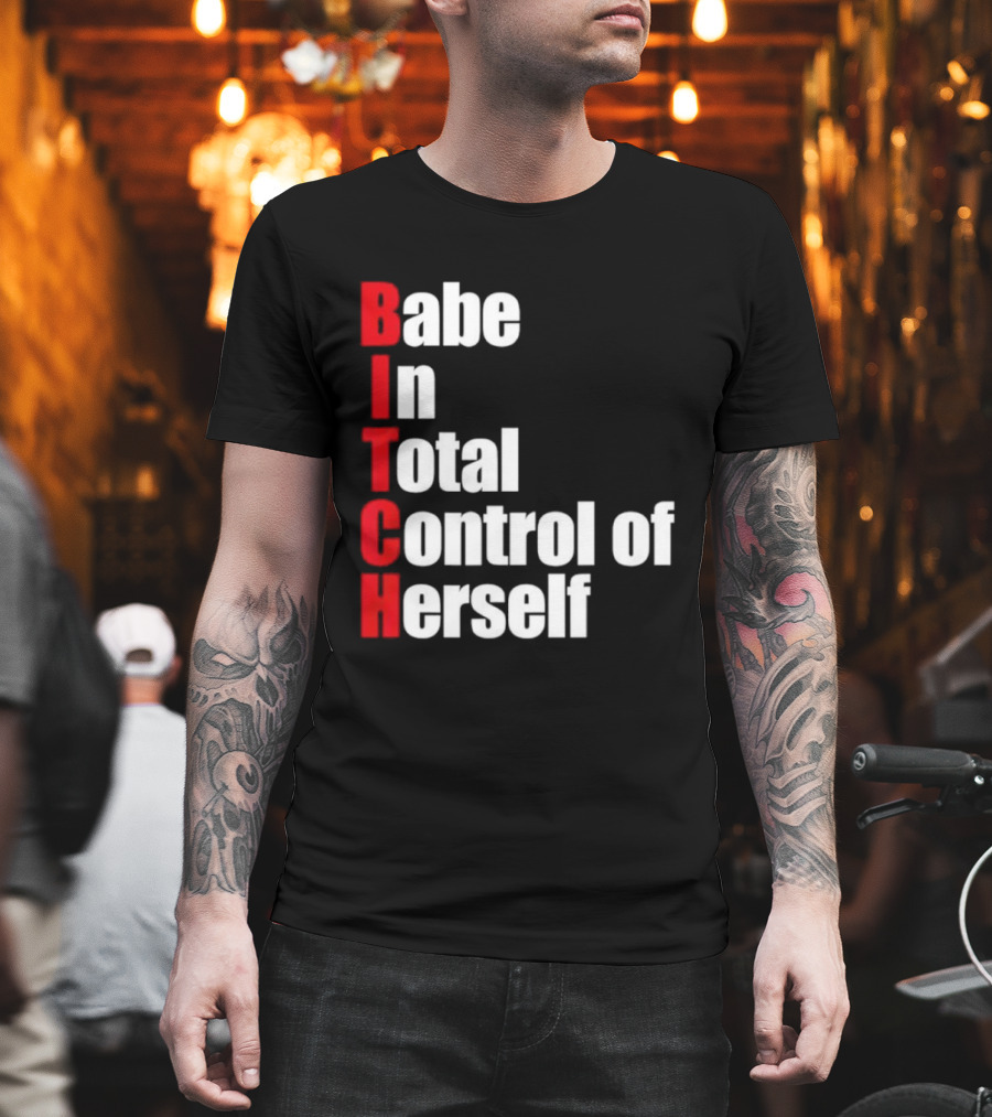 Babe In Total Control Of Herself T-Shirt