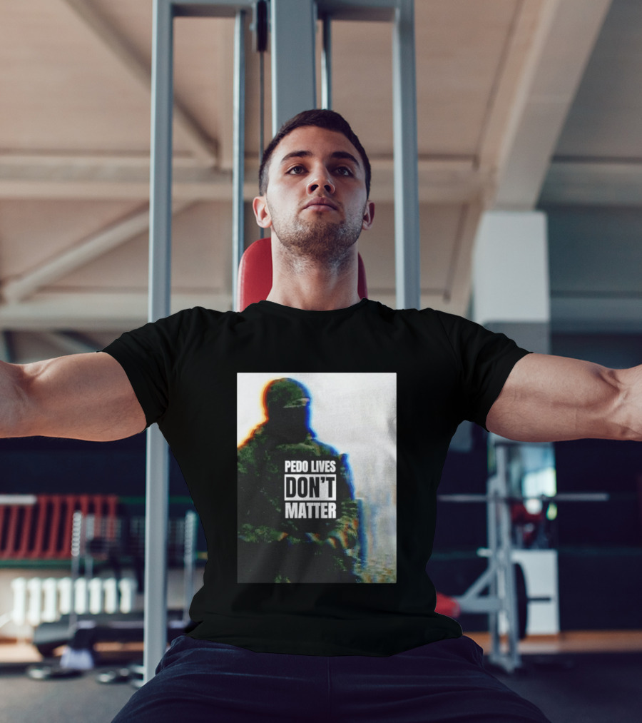 Pedo Lives Don’t Matter Soldier T-Shirt