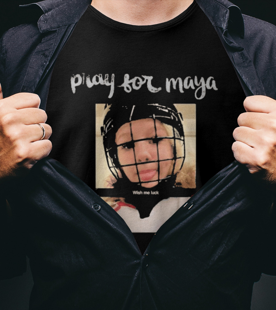 Pray For Maya Wish Me Luck Hockey Helmet Tumbler Ridge BC School Shooting T-Shirt