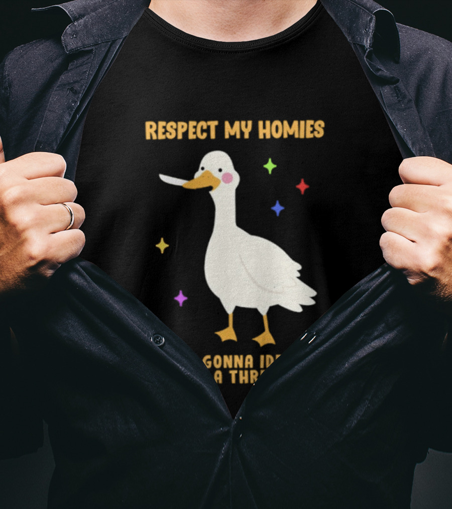 Respect My Homies Or I'm Gonna Identify As A Threat Goose T-Shirt