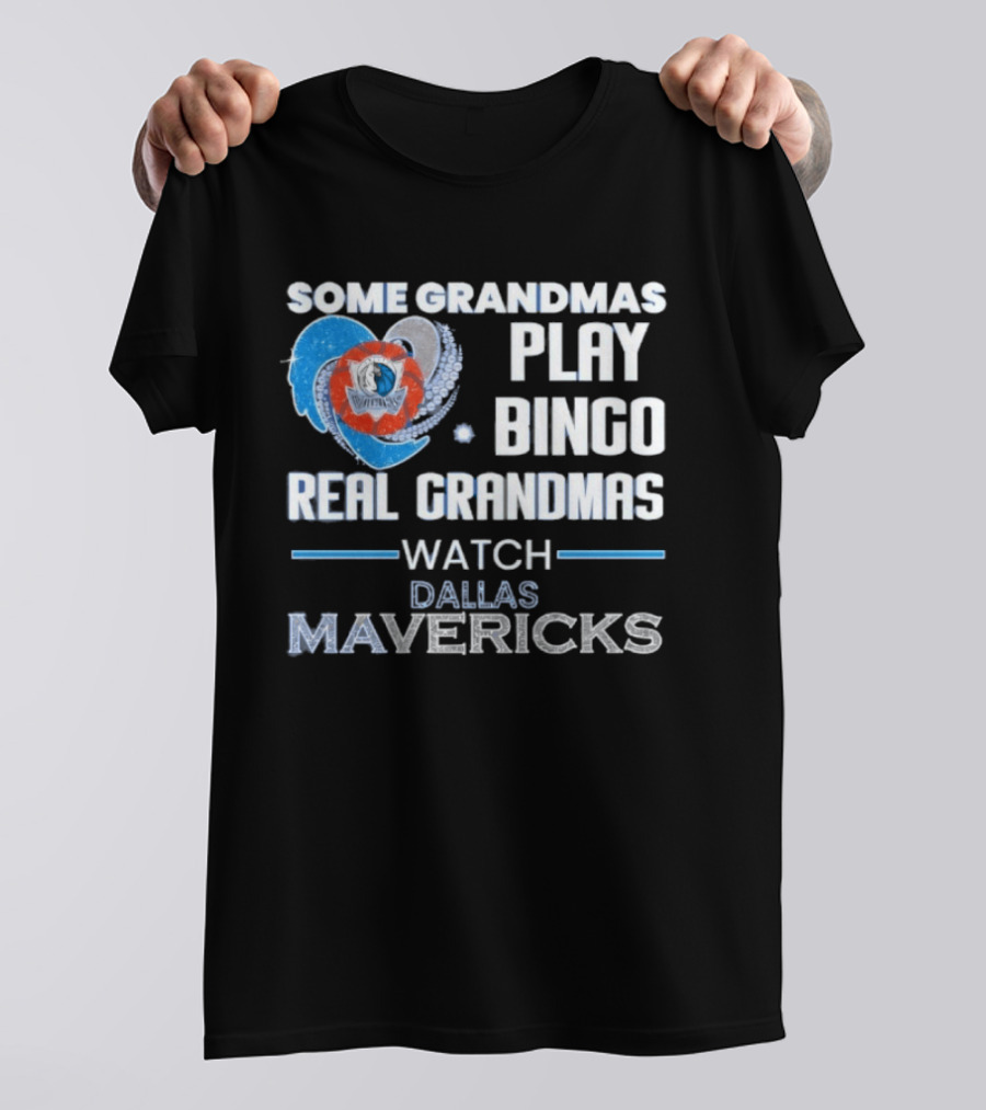 Some Grandmas Play Bingo Real Grandmas Dallas Mavericks T-Shirt