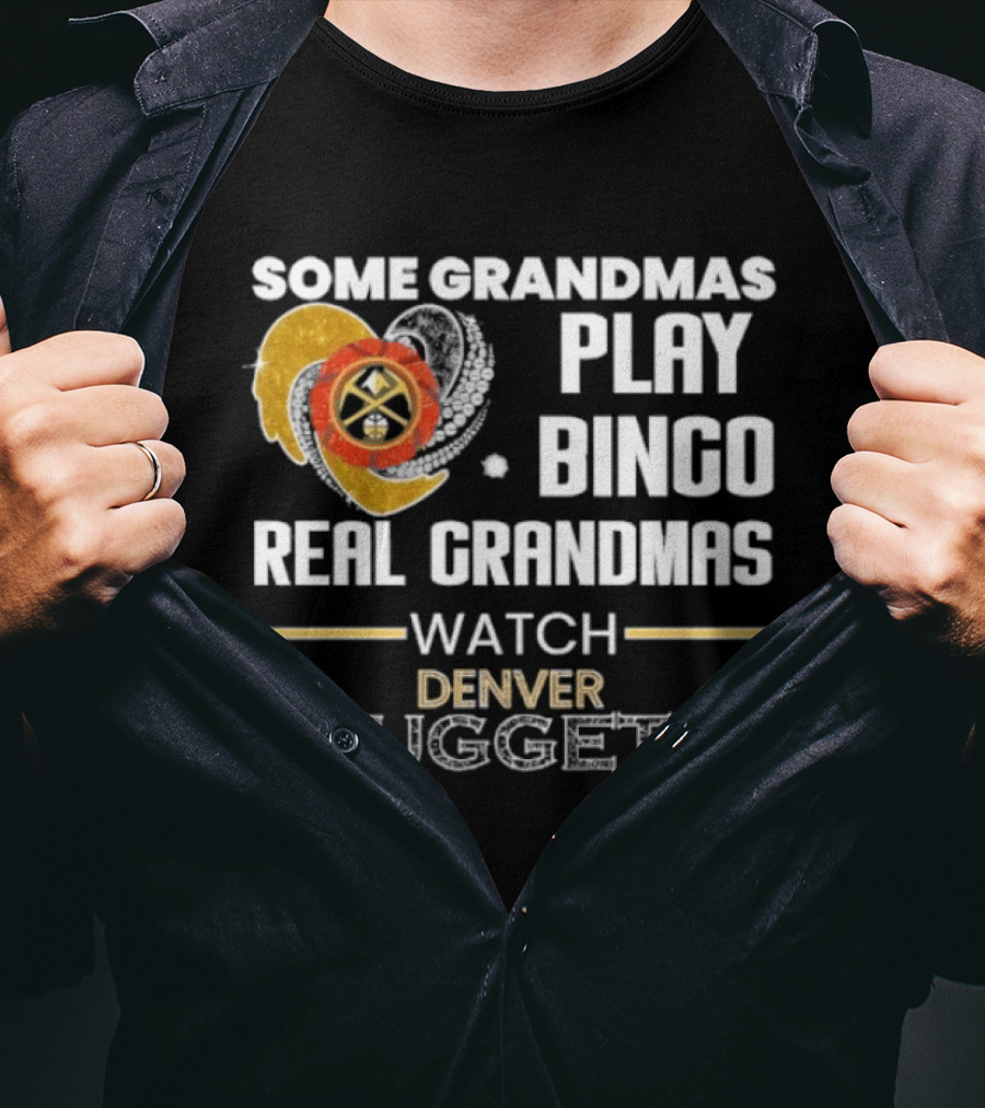 Some Grandmas Play Bingo Real Grandmas Denver Nuggets T-Shirt