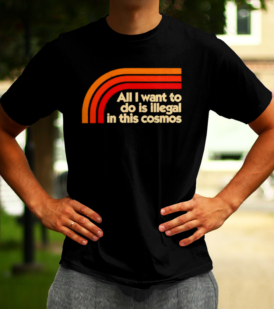 All I Want To Do Is Illegal In This Cosmos Retro Orange Stripes T-Shirt