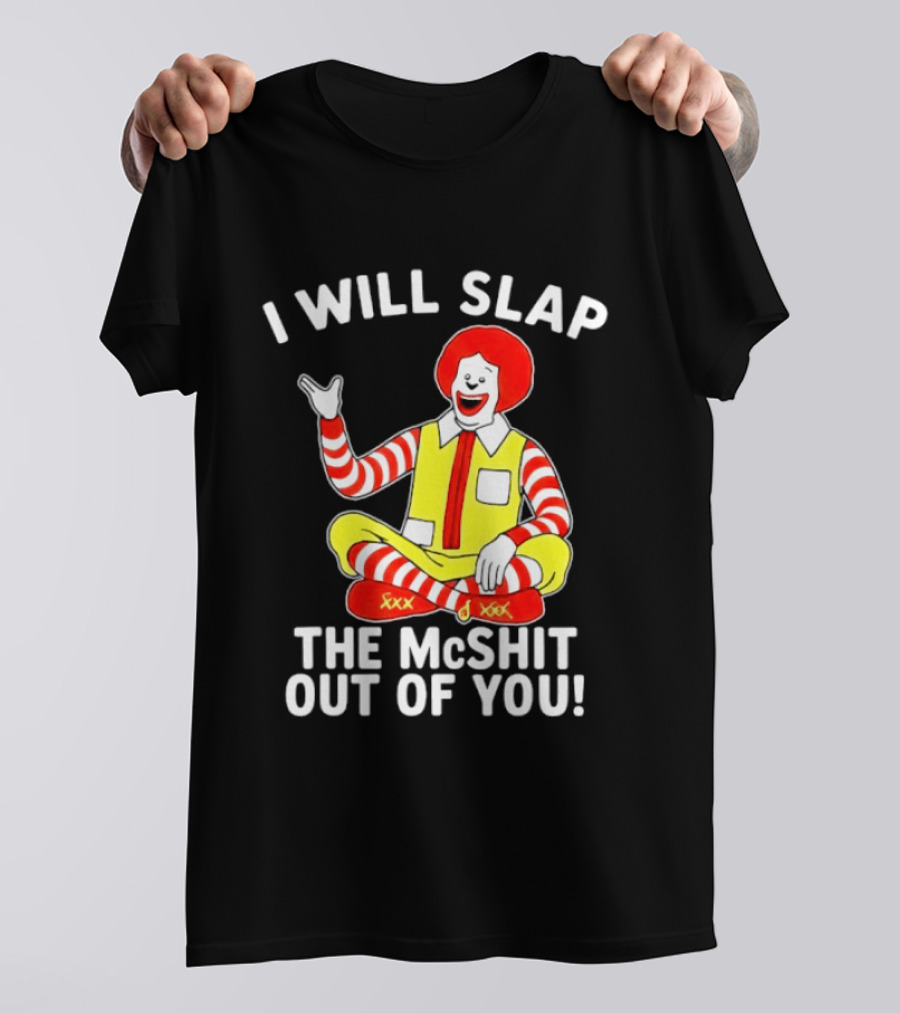 I Will Slap The McShit Out Of You Clown Character Sitting T-Shirt