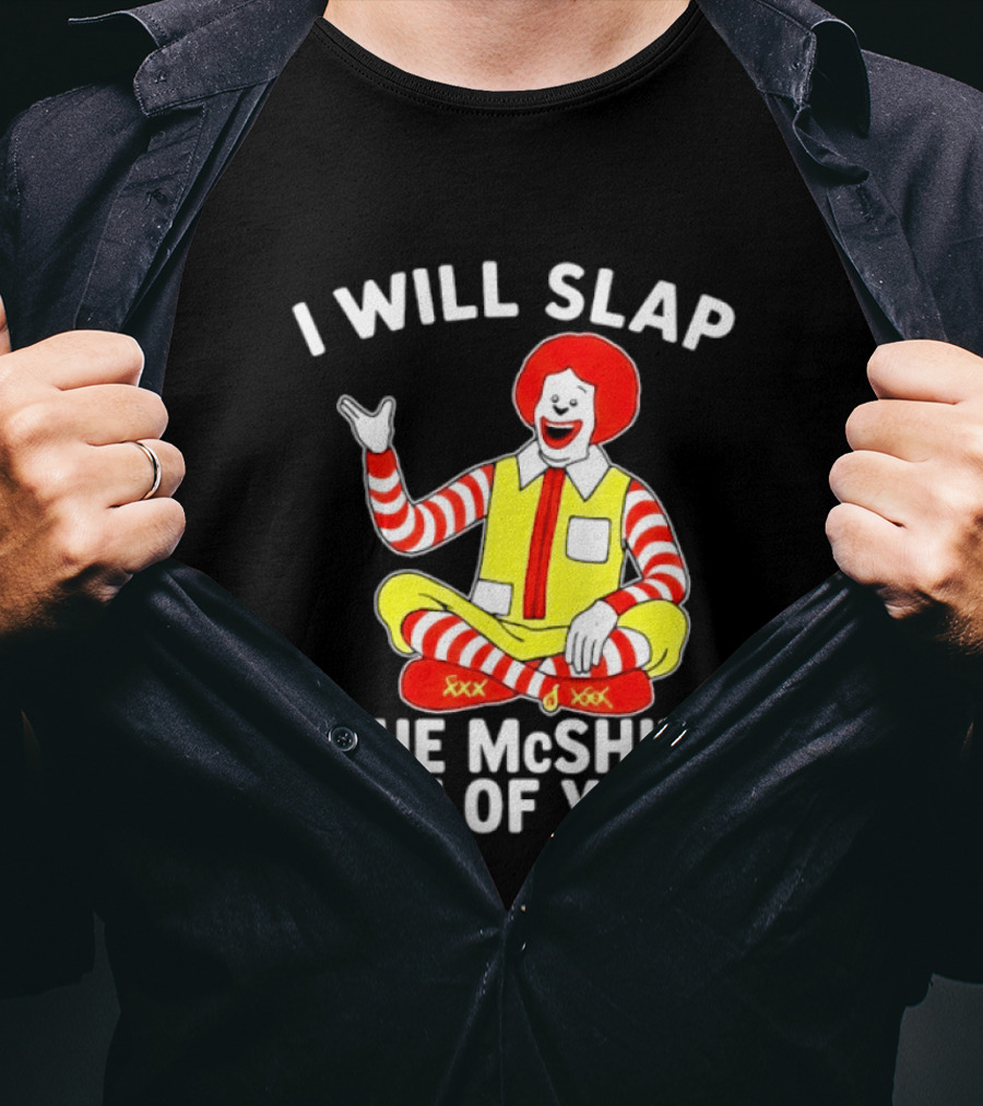 I Will Slap The McShit Out Of You Clown Character Sitting T-Shirt