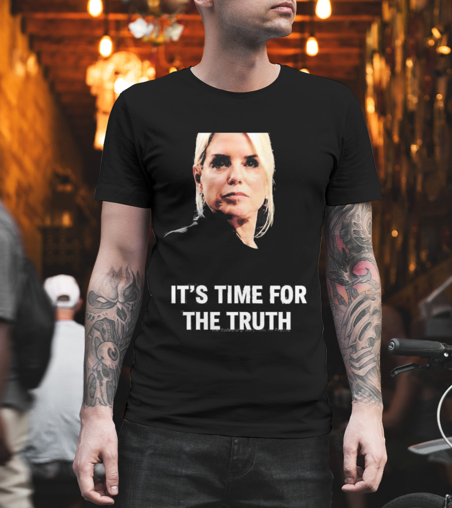 Pam Bondi It's Time For The Truth Face Expression T-Shirt
