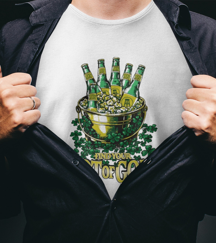 Find Your Pot Of Gold Lucky Beer Clover Treasure T-Shirt
