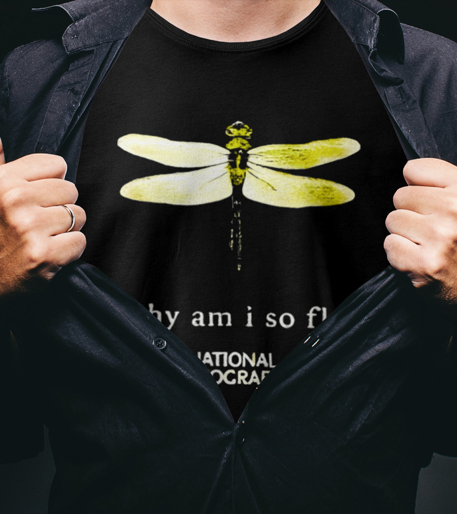 Why Am I So Fly Dragonfly National Geographic T-Shirt