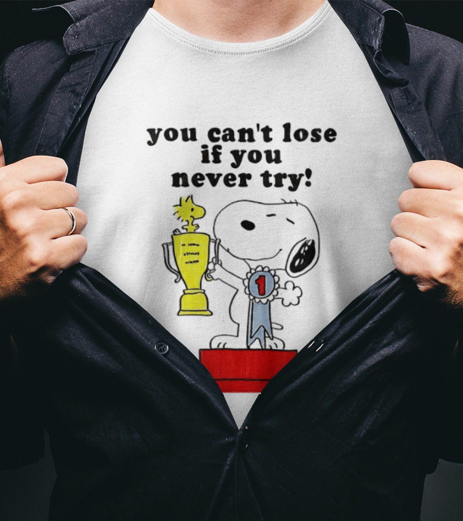 Snoopy Woodstock Trophy Winner You Can't Lose If You Never Try T-Shirt