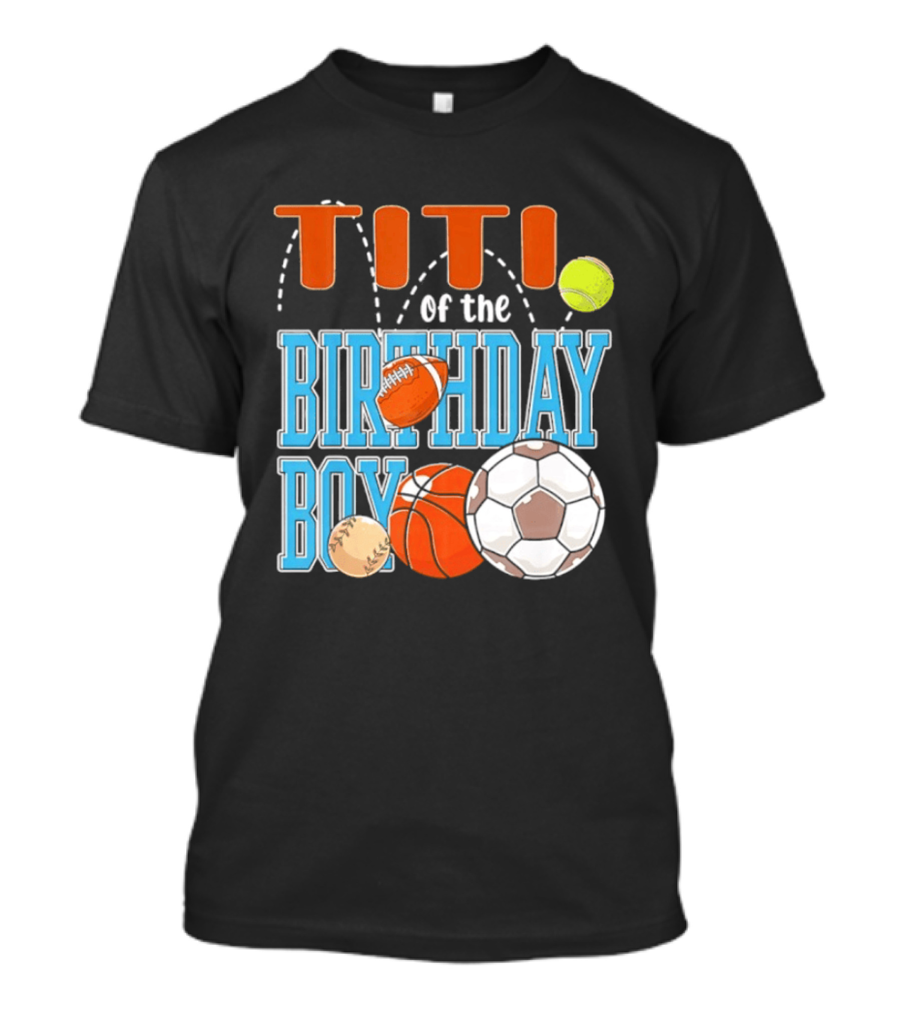Titi Of The Birthday Boy Sports Balls T-Shirt