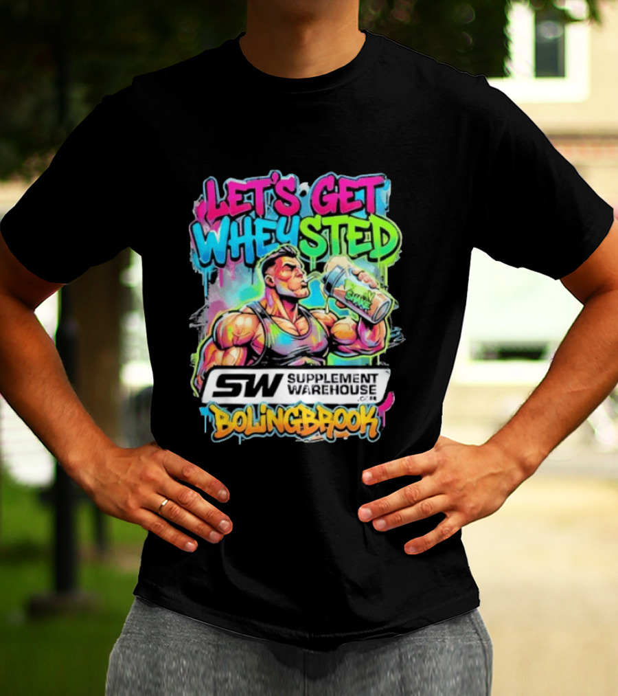 Let's Get Wheysted SW Supplement Warehouse Bolingbrook Bodybuilding Fitness T-Shirt