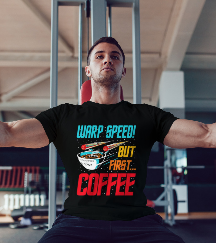 Warp Speed But First Coffee Starship T-Shirt