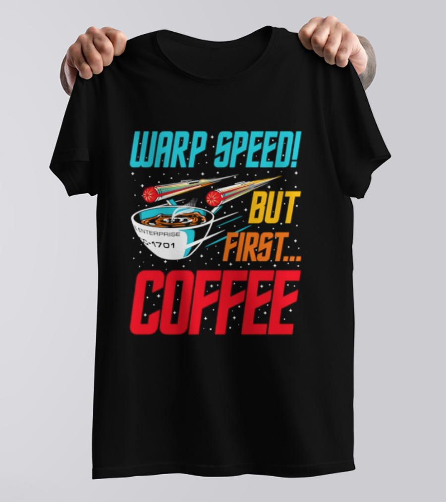 Warp Speed But First Coffee Starship T-Shirt