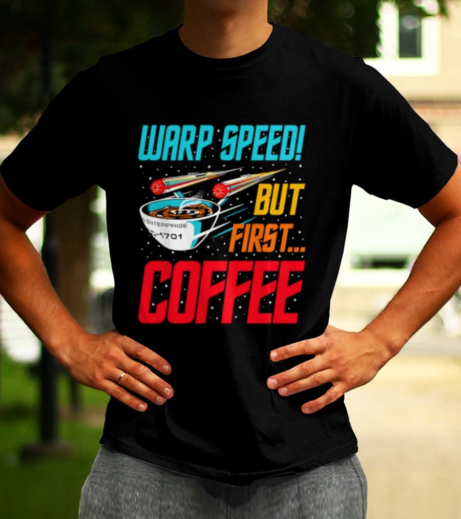 Warp Speed But First Coffee Starship T-Shirt