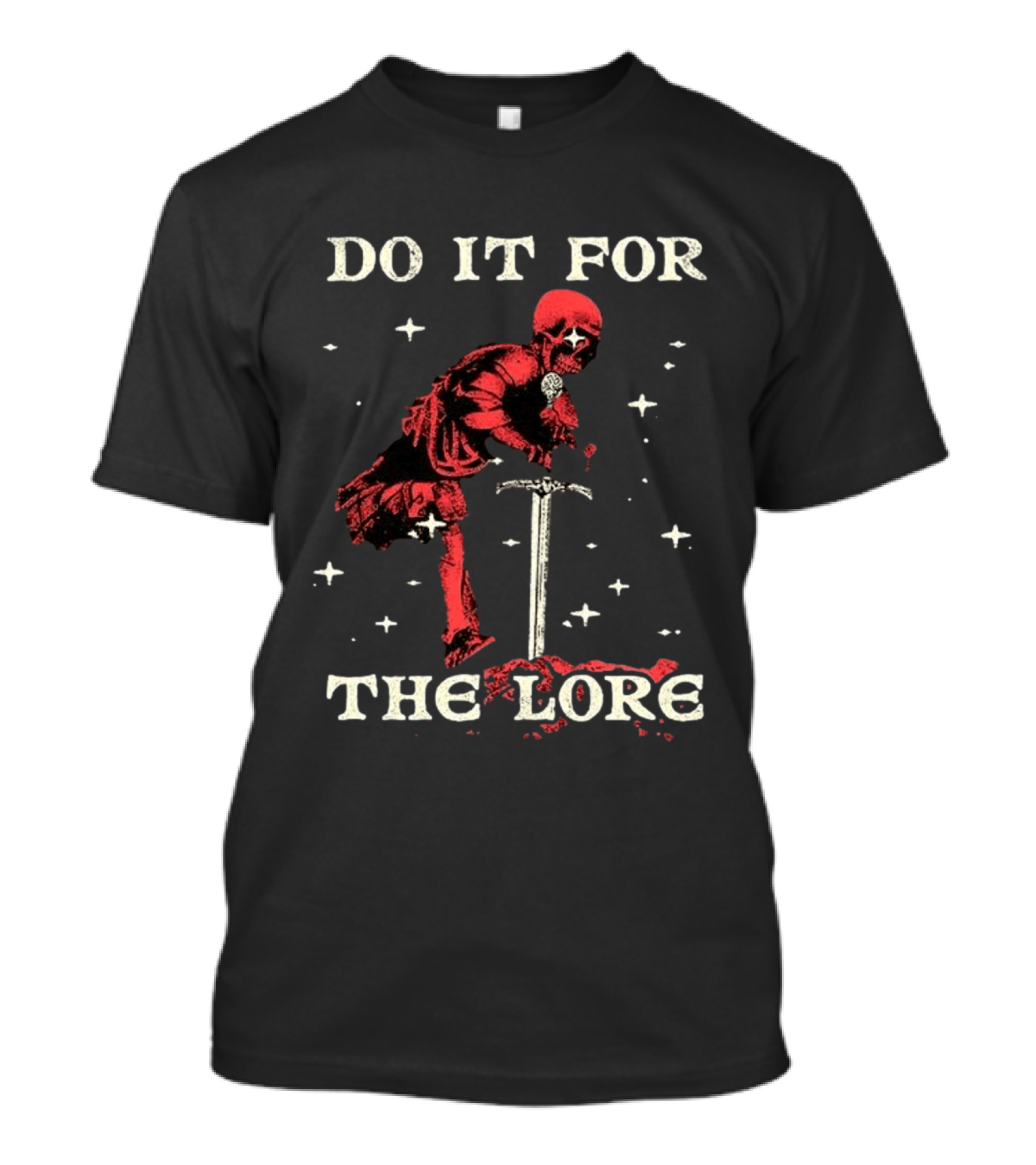 Do It For The Lore Skeleton Warrior And Sword Dark Fantasy T-Shirt