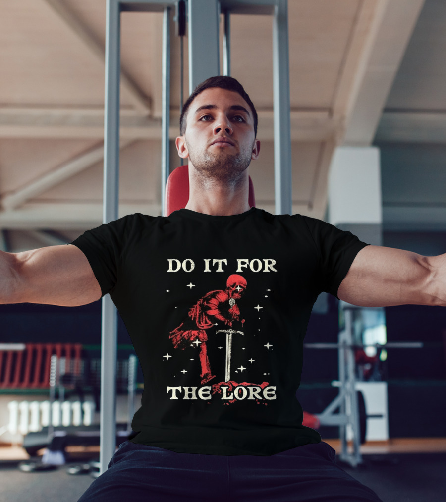 Do It For The Lore Skeleton Warrior And Sword Dark Fantasy T-Shirt