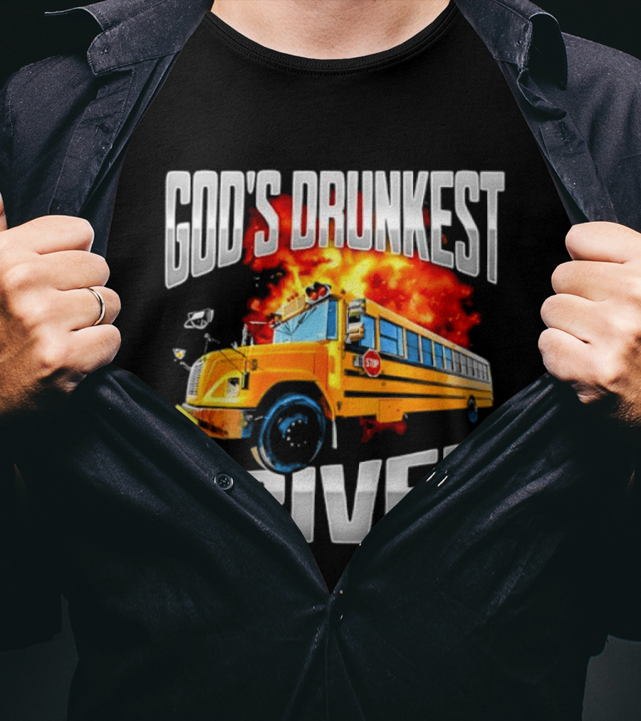 God's Drunkest Driver Flaming School Bus Explosion T-Shirt