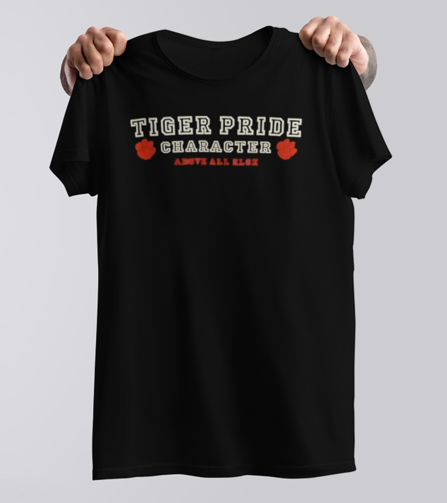 Tiger Pride Character Abuve All Else T-Shirt