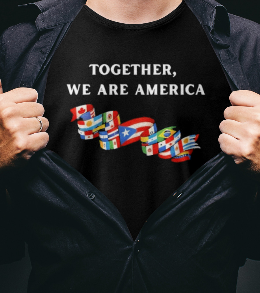 Together We Are America Latino Pride Flags United T-Shirt