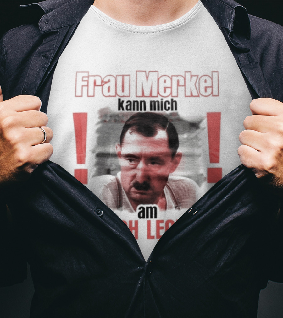 Frau Merkel Kann Mich Am Arsch Lecken Alfred Tetzlaff Ein Herz Und Eine Seele T-Shirt