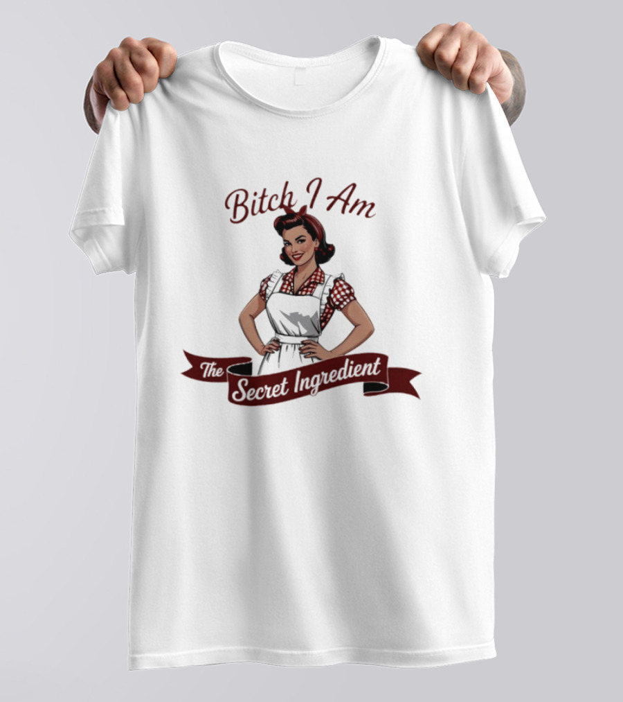 Bitch I Am The Secret Ingredient Pin Up Retro Apron Woman T-Shirt