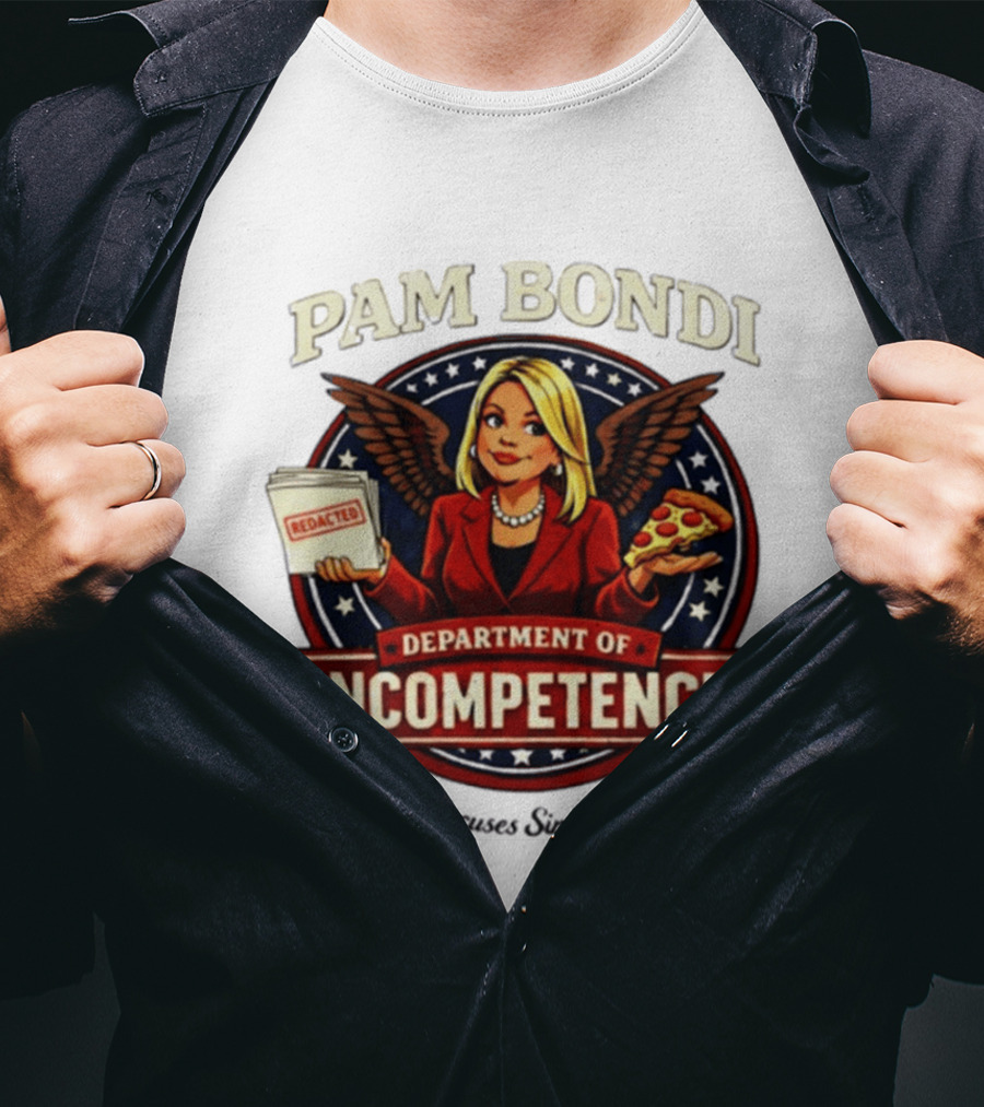 Pam Bondi Department Of Incompetence Serving Excuses Since Day One T-Shirt