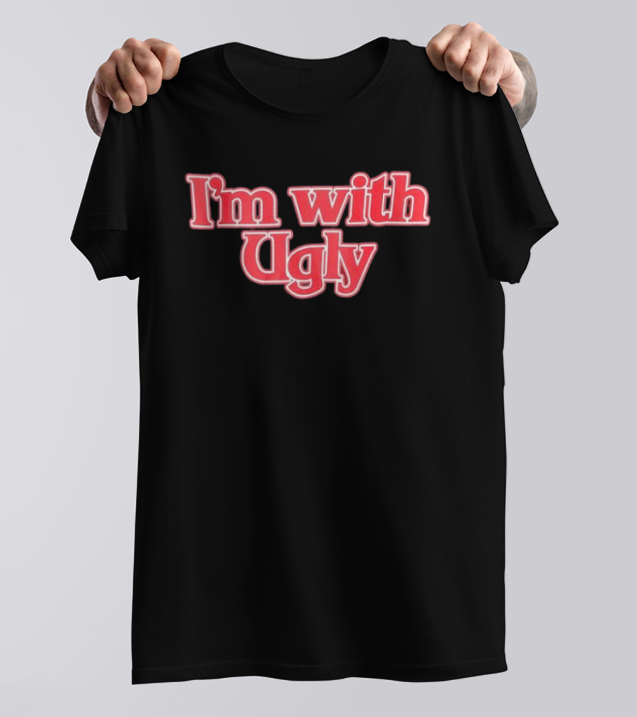 I'm With Ugly Text In Bold Red Serif Font T-Shirt