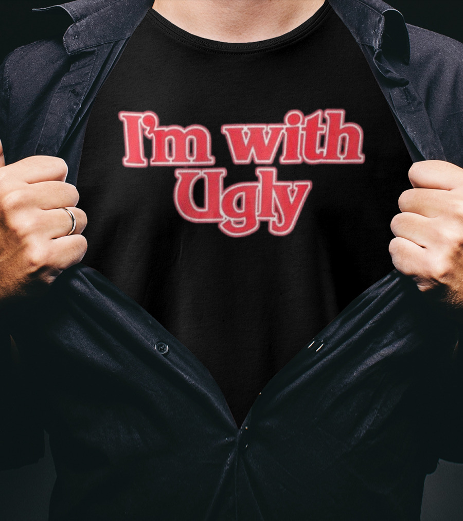 I'm With Ugly Text In Bold Red Serif Font T-Shirt