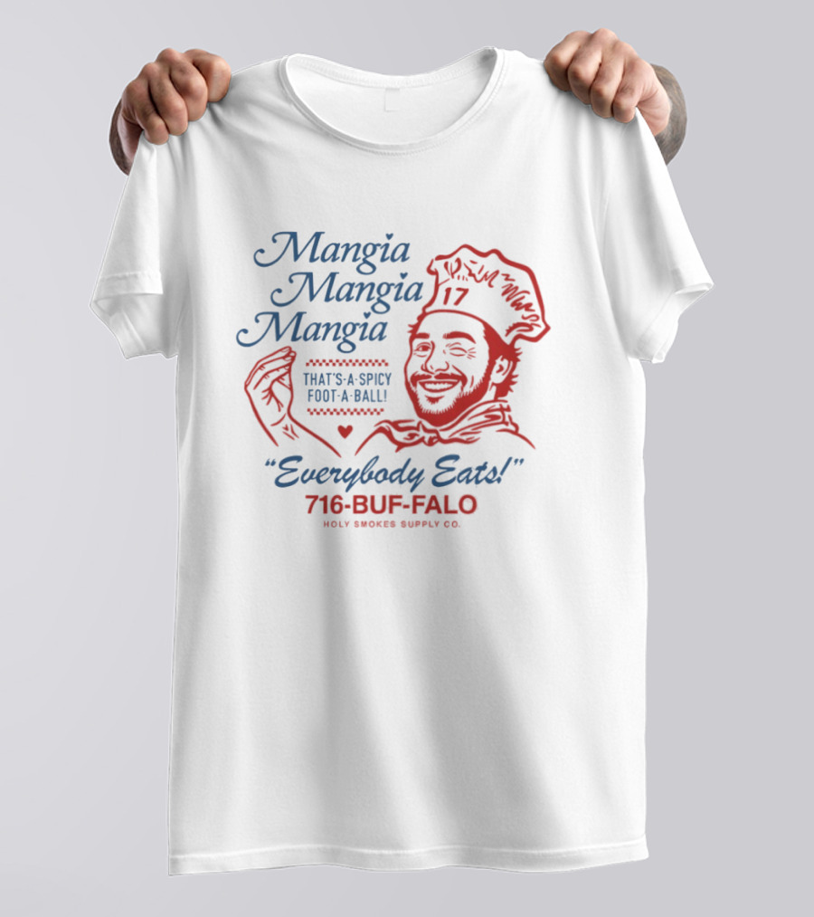 Mangia Mangia Mangia That's A Spicy Foot A Ball Everybody Eats 716 Buf Falo T-Shirt